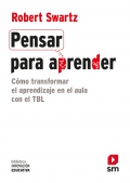 Pensar para aprender. Cmo transformar el aprendizaje en el aula con el TBL