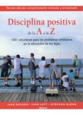 Disciplina positiva de la A a la Z. 1001 soluciones para los problemas cotidianos en la educacin de los hijos