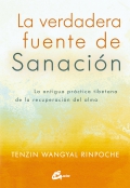 La verdadera fuente de sanacin. La antigua prctica tibetana de la recuperacin del alma