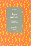 Juegos inteligentes. La construccin temprana de la mente a travs del juego.