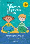 Gua prctica de mindfulness para nios. Herramientas y ejercicios sencillos para hacer en el hogar