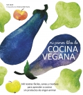 Mi primer libro de cocina vegana. 140 recetas f�ciles, sanas y creativas para aprender a cocinar sin productos de origen animal