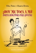 Hoy me toca a m! Cocina seductora para jvenes