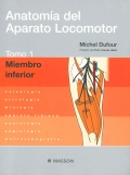 Anatoma del Aparato Locomotor. Tomo 1. Miembro Inferior Osteologa, artrologa, miologa, aparato fibroso, neurologa, angiologa, morfotopografa