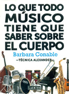 Lo que todo m�sico tiene que saber sobre el cuerpo. T�cnica Alexander.