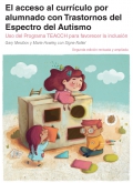 El acceso al currculo por alumnado con Trastornos del Espectro del Autismo. Uso del programa TEACCH para favorecer la inclusin. Segunda edicin revisada y ampliada