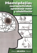 Hemiplejía: neuroplasticidad, aprendizaje motor y rehabilitación.