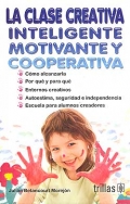 La clase creativa, inteligente, motivante y cooperativa. (1 edicin)