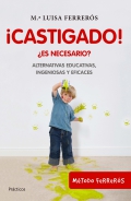 Castigado! es necesario? Alternativas educativas, ingeniosas y eficaces (Planeta)