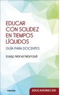 Educar con solidez en tiempos l�quidos. Gu�a para docentes