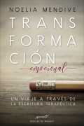 Transformación emocional. Un viaje a través de la escritura terapéutica