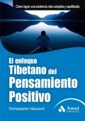 El enfoque tibetano del pensamiento positivo. Cmo lograr una existencia ms completa y equilibrada.