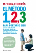El mtodo 1,2,3 para portarse bien. La forma fcil y divertida de conseguir cambiar los comportamientos inadecuados de los hijos, desde que son bebs hasta la adolescencia.