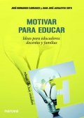 Motivar para educar. Ideas para educadores, docentes y familia