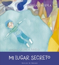 Mi lugar secreto. Cuento sobre la calma