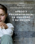 Apego y psicopatolgía: la ansiedad y su origen. Conceptualización y tratamiento de las patologías relacionadas con la ansiedad desde una perspectiva integradora