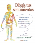 Dibuja tus sentimientos. El diario creativo que te ayudar a conectar con tus emociones a travs del arte