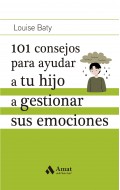 101 consejos para ayudar a tu hijo a gestionar sus emociones