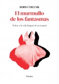 El murmullo de los fantasmas. Vuelve a la vida despu�s de un trauma