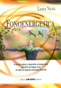 Fonoenergtica. El arte de cultivar y desarrollar la energa vocal con el fin de integrar al ser en todos los aspectos esenciales de la vida.