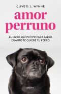 Amor perruno. El libro definitivo para saber cu�nto te quiere tu perro