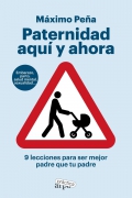 Paternidad aqu� y ahora. 9 lecciones para ser mejor padre que tu padre