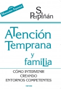 Atenci�n temprana y familia. C�mo intervenir creando entornos competentes.