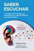 Saber escuchar. La forma m�s sencilla y poderosa de transformar tus relaciones