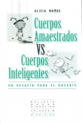 Cuerpos amaestrados vs cuerpos inteligentes. Un desafo para el docente. Volumen 6