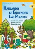 Hablando se entienden las plantas. Cuentos para conocer, respetar y cuidar el mundo vegetal