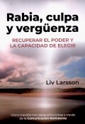 Rabia, culpa y verg�enza. Recuperar el poder y la elecci�n