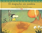 El mapuche sin sombra. Cuento Mapuche