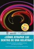 �C�mo atrapar luz dentro de una gelatina? Gu�a para comerte una gelatina luminosa y no morir en el intento
