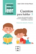 Cuentos para hablar 3. Praxias, discriminacin auditiva, conciencia fonolgica, vocabulario, comprensin y expresin. Educacin Infantil y Primaria