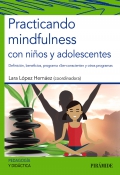 Practicando mindfulness con nios y adolescentes. Definicin, beneficios, programa ser-consciente y otros programas
