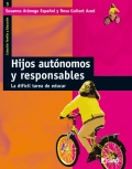 Hijos autnomos y responsables. La dificil tarea de educar.