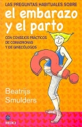 Las preguntas habituales sobre el embarazo y el parto con consejos pr�cticos de comadronas y de ginec�logos.